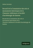 Recueil de la Commission des arts et monuments historiques de la Charente-Inférieure et Société d'archéologie de Saintes Recueil de la Commission des arts et monuments historiques de la Charente-Inférieure et Société d'archéologie de Saintes