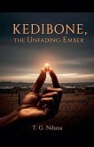 Kedibone The Unfading Ember Kedibone The Unfading Ember