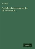 Persönliche Erinnerungen an den Fürsten Bismarck