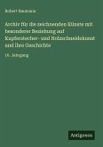 Archiv für die zeichnenden Künste mit besonderer Beziehung auf Kupferstecher- und Holzschneidekunst und ihre Geschichte