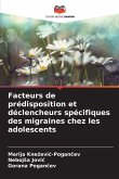 Facteurs de prédisposition et déclencheurs spécifiques des migraines chez les adolescents Facteurs de prédisposition et déclencheurs spécifiques des migraines chez les adolescents
