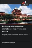 Rafforzare le istituzioni, ripristinare la governance fiscale Rafforzare le istituzioni, ripristinare la governance fiscale
