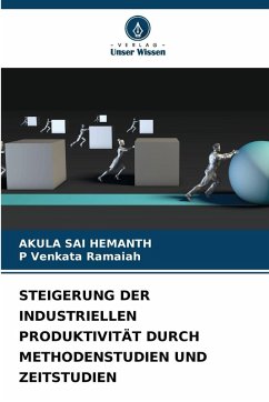 STEIGERUNG DER INDUSTRIELLEN PRODUKTIVITÄT DURCH METHODENSTUDIEN UND ZEITSTUDIEN - HEMANTH, AKULA SAI;RAMAIAH, P VENKATA