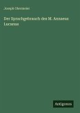 Der Sprachgebrauch des M. Annaeus Lucanus Der Sprachgebrauch des M. Annaeus Lucanus