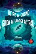 Oltre il Sogno Guida ai Viaggi Astrali - Bild 1