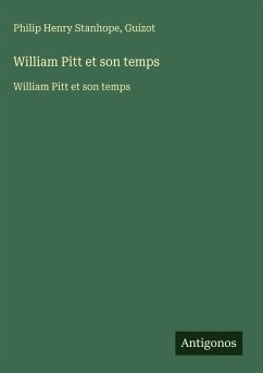 William Pitt et son temps - Stanhope, Philip Henry; Guizot