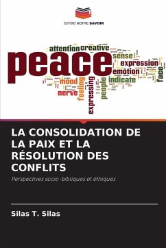 LA CONSOLIDATION DE LA PAIX ET LA RÉSOLUTION DES CONFLITS - Silas, Silas T. LA CONSOLIDATION DE LA PAIX ET LA RÉSOLUTION DES CONFLITS - Silas, Silas T.
