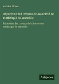 Répertoire des travaux de la Société de statistique de Marseille