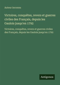 Cover Victoires, conquêtes, revers et guerres civiles des Français, depuis les Gaulois jusqu'en 1792