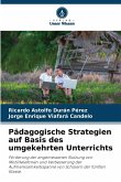 Pädagogische Strategien auf Basis des umgekehrten Unterrichts Pädagogische Strategien auf Basis des umgekehrten Unterrichts