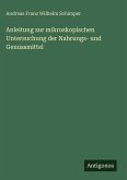 Anleitung zur mikroskopischen Untersuchung der Nahrungs- und Genussmittel Anleitung zur mikroskopischen Untersuchung der Nahrungs- und Genussmittel