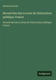 Recueil des lois et actes de l'instruction publique, France Recueil des lois et actes de l'instruction publique, France