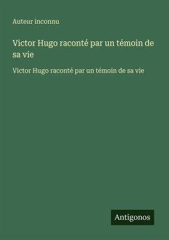 Cover Victor Hugo raconté par un témoin de sa vie