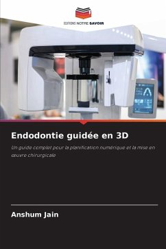 Endodontie guidée en 3D - Jain, Anshum