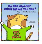 Yay Yay DNA! Do You Wonder What Makes You You? With Mendel G. Cat.