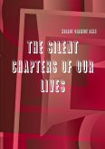 THE SILENT CHAPTERS OF OUR LIVES THE SILENT CHAPTERS OF OUR LIVES