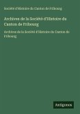 Archives de la Société d'Histoire du Canton de Fribourg Archives de la Société d'Histoire du Canton de Fribourg