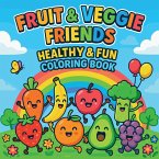Fruit & Veggie Friends - Healthy & Fun Coloring Book Fruit & Veggie Friends - Healthy & Fun Coloring Book