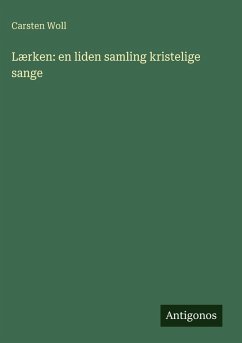 Lærken: en liden samling kristelige sange - Woll, Carsten