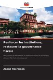 Renforcer les institutions, restaurer la gouvernance fiscale Renforcer les institutions, restaurer la gouvernance fiscale