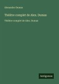 Théâtre complet de Alex. Dumas