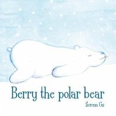 Berry the Polar Bear (eBook, ePUB) Berry the Polar Bear (eBook, ePUB)