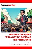 Ahora cualquier "pelagatos" aspira a ser presidente (eBook, ePUB)