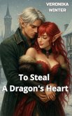 To Steal A Dragon's Heart (eBook, ePUB)