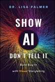 Show AI--Don't Tell It (eBook, ePUB) Show AI--Don't Tell It (eBook, ePUB)
