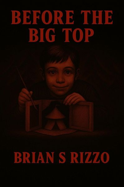 Before The Big Top (The Ringmaster Saga, #2) (eBook, ePUB) Before The Big Top (The Ringmaster Saga, #2) (eBook, ePUB)