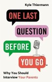 One Last Question Before You Go (eBook, ePUB) One Last Question Before You Go (eBook, ePUB)