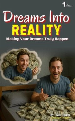 Cover Dreams Into Reality Making Your Dreams Truly Happen (eBook, ePUB)