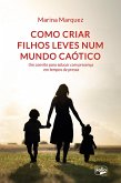 Como criar filhos leves num mundo caótico (eBook, ePUB)