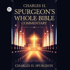 Charles H. Spurgeon's Whole Bible Commentary (eBook, ePUB) - H. Spurgeon, Charles