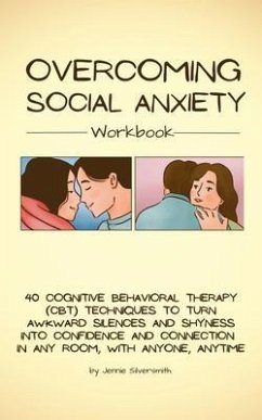 Overcoming Social Anxiety Workbook (eBook, ePUB) - Silversmith, Jenni Overcoming Social Anxiety Workbook (eBook, ePUB) - Silversmith, Jenni