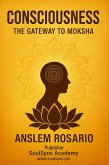 Consciousness : The Gateway to Moksha (eBook, ePUB) Consciousness : The Gateway to Moksha (eBook, ePUB)