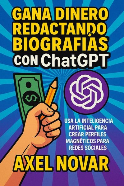 Gana dinero redactando biografías con ChatGPT: Usa la inteligencia artificial para crear perfiles magnéticos para redes sociales (Ingresos Inmediatos para Principiantes, #9) (eBook, ePUB)