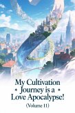 My Cultivation Journey is a Love Apocalypse! (Volume 11) (eBook, ePUB)
