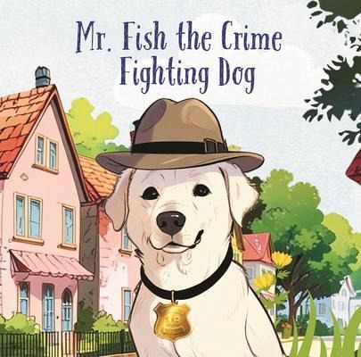 Mr. Fish, the Crime Fighting Dog (eBook, ePUB)