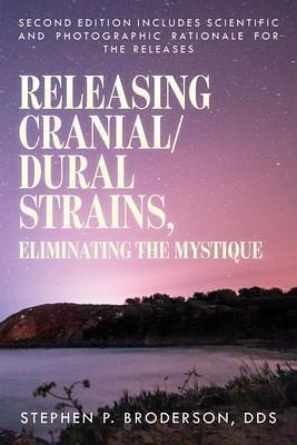 Releasing Cranial/Dural Strains, Eliminating the Mystique, Second Edition (eBook, ePUB) Releasing Cranial/Dural Strains, Eliminating the Mystique, Second Edition (eBook, ePUB)