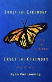 Trust the Ceremony, F*ck the Ceremony, Trust the Ceremony (eBook, ePUB) Trust the Ceremony, F*ck the Ceremony, Trust the Ceremony (eBook, ePUB)