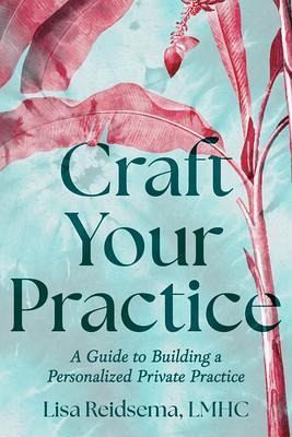 Craft Your Practice (eBook, ePUB) Craft Your Practice (eBook, ePUB)