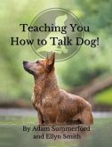Teaching You How To Talk Dog! (eBook, ePUB)