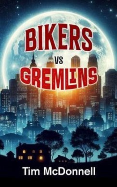 BIKERS VS GREMLINS (eBook, ePUB) - Tim McDonnell