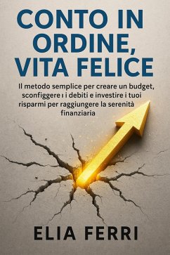 Conto in Ordine, Vita Felice (eBook, ePUB) - Ferri, Elia Conto in Ordine, Vita Felice (eBook, ePUB) - Ferri, Elia