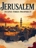 Jerusalem In End-Times Prophecy (eBook, ePUB) Jerusalem In End-Times Prophecy (eBook, ePUB)