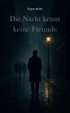 Die Nacht kennt keine Freunde (eBook, ePUB)