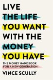 Live the Life You Want with the Money You Have (eBook, ePUB)