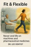 FIT & FLEXIBLE: Eat freely, Digest well, Walk daily, Live free (eBook, ePUB)