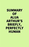Summary of Alua Arthur's Briefly, Perfectly Human (eBook, ePUB)